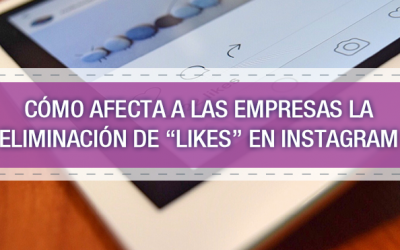 Cómo afecta a las empresas la eliminación de likes en Instagram