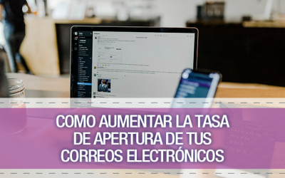 Cómo aumentar la tasa de apertura de tus correos electrónicos