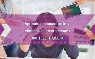 Aprende a concentrarte y elimina las distracciones del teletrabajo