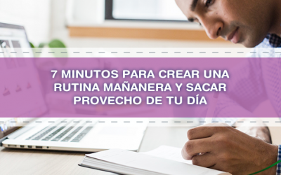 7 minutos para crear una rutina mañanera y sacar provecho de tu día