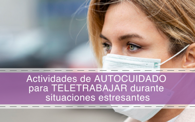 Actividades de autocuidado para teletrabajar durante situaciones estresantes