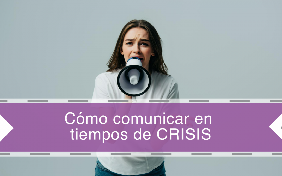Cómo comunicar en tiempos de crisis
