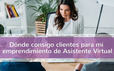 Dónde consigo clientes para mi emprendimiento de Asistente Virtual