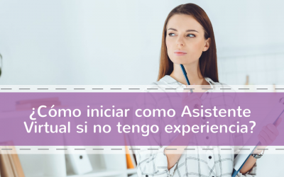 ¿Cómo iniciar como Asistente Virtual si no tengo experiencia?