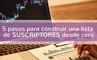 5 pasos para construir una lista de suscriptores desde cero