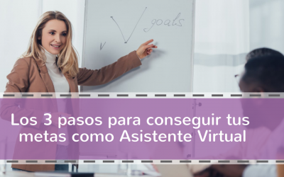 Los 3 pasos para conseguir tus metas como Asistente Virtual