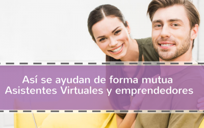 Así se ayudan de forma mutua Asistentes Virtuales y emprendedores.