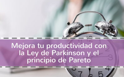 Mejora tu productividad con la Ley de Parkinson y el principio de Pareto