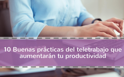 10 Buenas prácticas del teletrabajo que aumentarán tu productividad