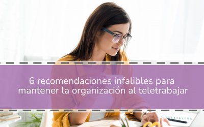 6 recomendaciones infalibles para mantener la organización al teletrabajar