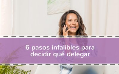 6 pasos infalibles para decidir qué delegar