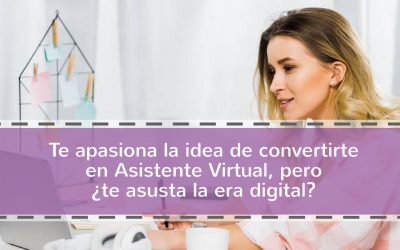 Te apasiona la idea de convertirte en asistente virtual, pero ¿te asusta la era digital?