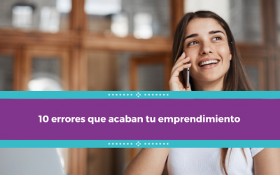 10 errores que acaban tu emprendimiento