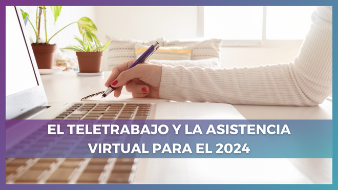 El Teletrabajo y La Asistencia Virtual para el 2024