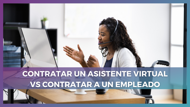 Contratar un Asistente Virtual vs Contratar a un Empleado